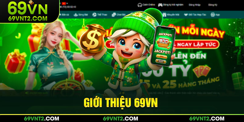 Khái quát sơ lược về giới thiệu 69VN Khái quát sơ lược về giới thiệu 69VN
