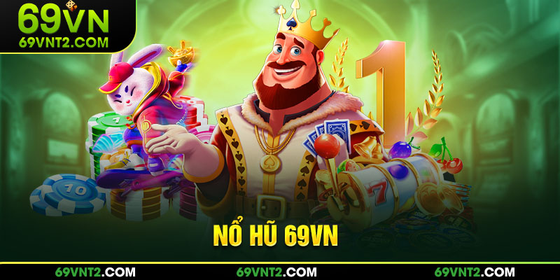 Kho game nổ hũ 69VN đa dạng phong cách Kho game nổ hũ 69VN đa dạng phong cách